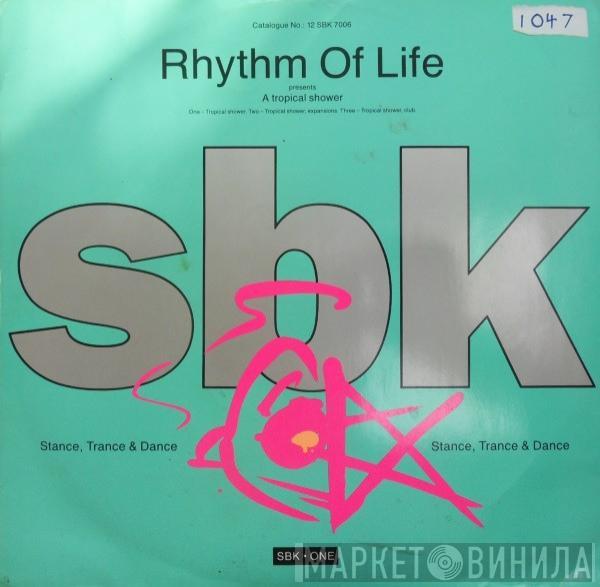 Rhythm Of Life  - A Tropical Shower