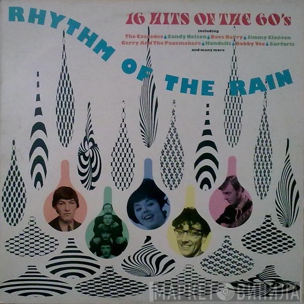  - Rhythm Of The Rain - 16 Hits Of The 60's