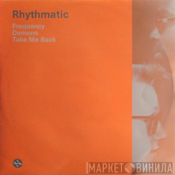 Rhythmatic - Frequency / Demons / Take Me Back