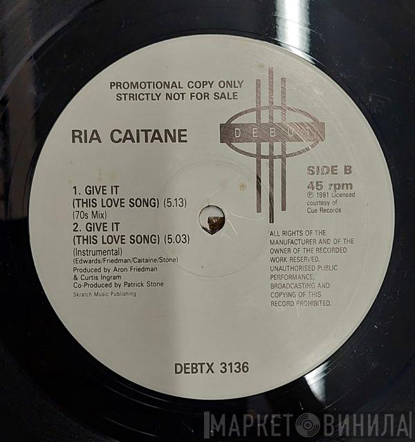 Ria Caitane - Give It (This Love Song)