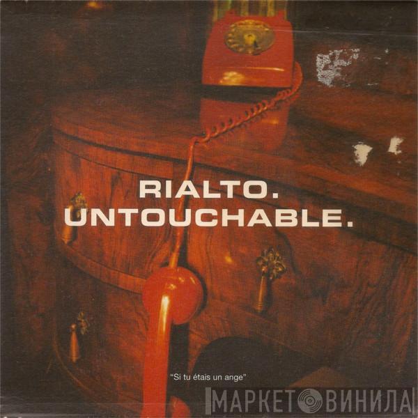 Rialto - Untouchable