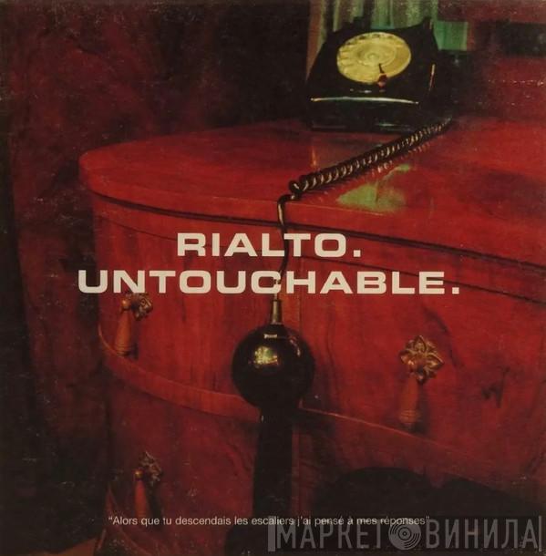 Rialto - Untouchable
