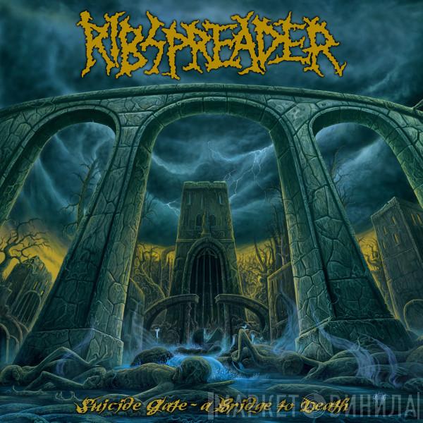  Ribspreader  - Suicide Gate - A Bridge To Death