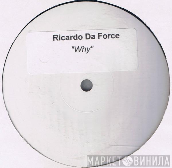 Ricardo Da Force - Why?