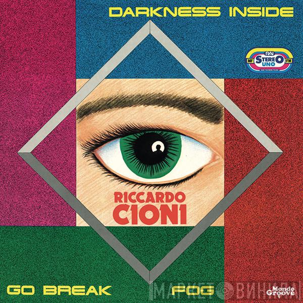 Riccardo Cioni - Darkness Inside / Go Break / Fog