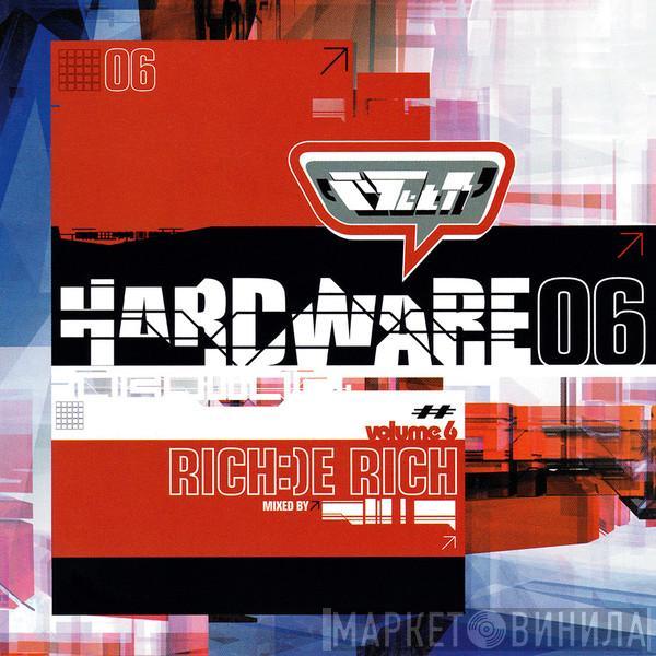 Rich:)e Rich - Hardware 06