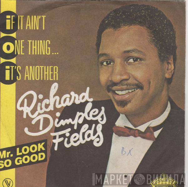  Richard 'Dimples' Fields  - If It Ain't One Thing...It's Another