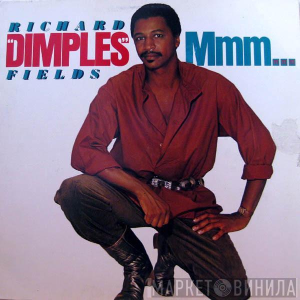 Richard 'Dimples' Fields - Mmm ...