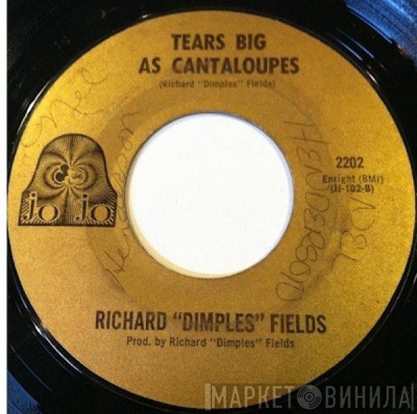 Richard 'Dimples' Fields - Tears Big As Cantaloupes / Two Are Better Than One