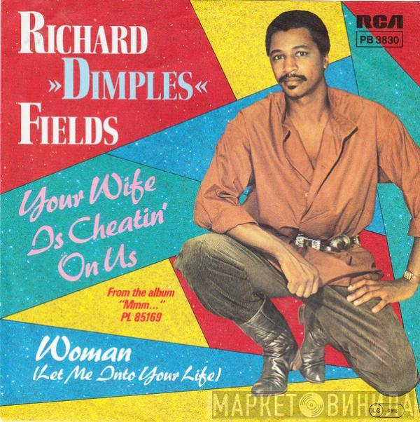 Richard 'Dimples' Fields - Your Wife Is Cheatin' On Us