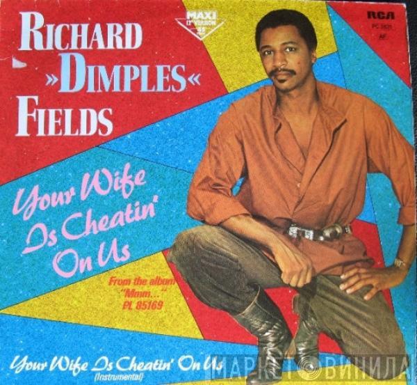 Richard 'Dimples' Fields - Your Wife Is Cheatin' On Us