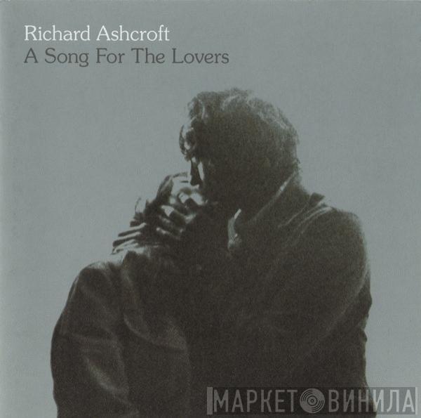 Richard Ashcroft - A Song For The Lovers