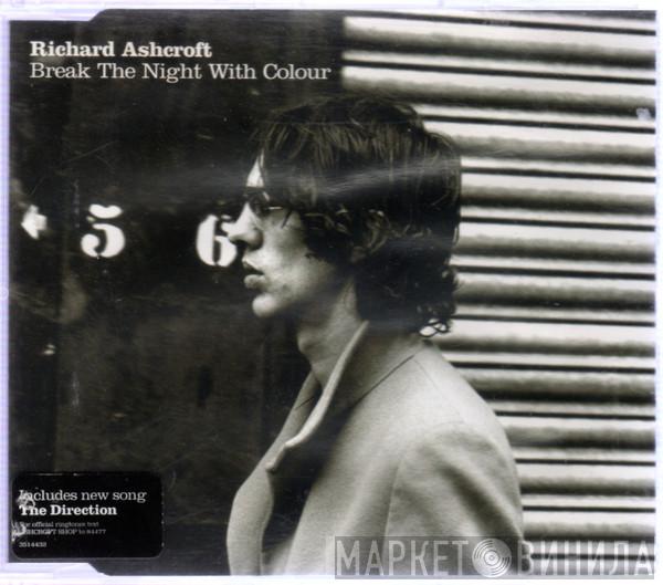 Richard Ashcroft - Break The Night With Colour