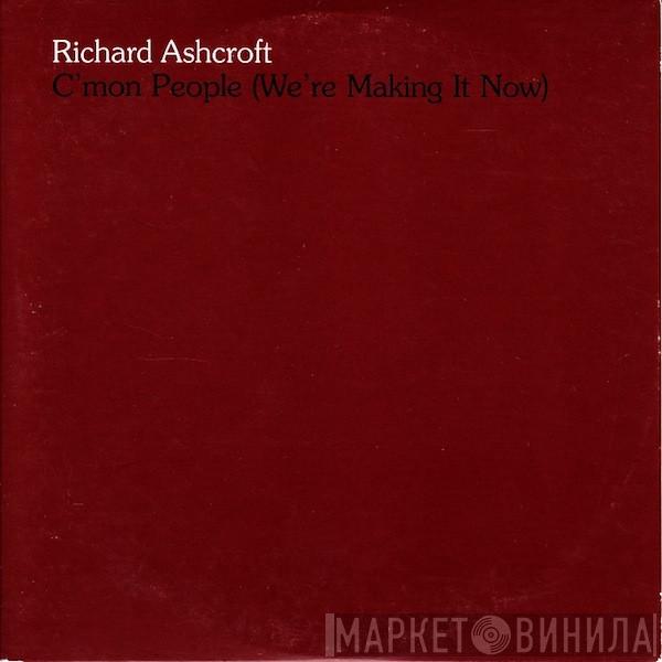 Richard Ashcroft - C'mon People (We're Making It Now)