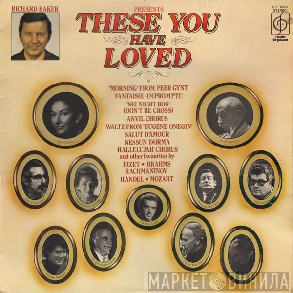  - Richard Baker Presents: These You Have Loved