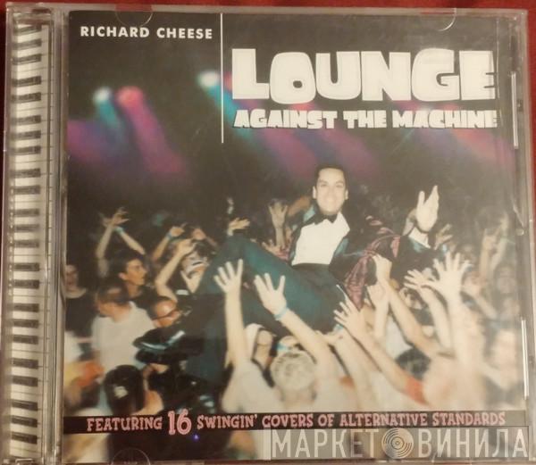 Richard Cheese - Lounge Against The Machine
