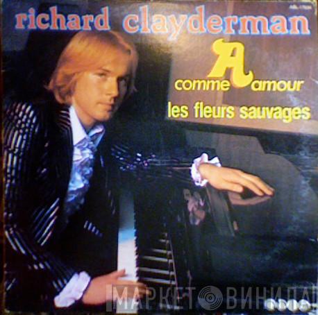  Richard Clayderman  - A Comme Amour - Les Fleurs Sauvages