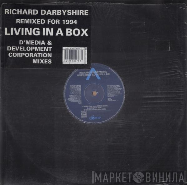 Richard Darbyshire - When Only Love Will Do / Living In A Box