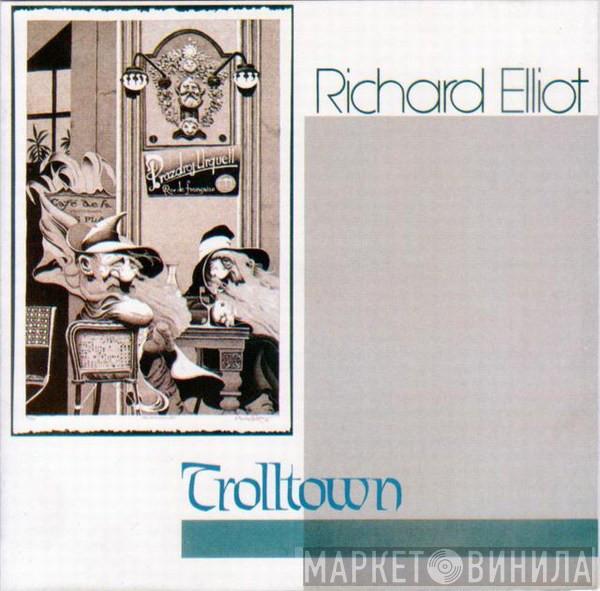  Richard Elliot  - Trolltown