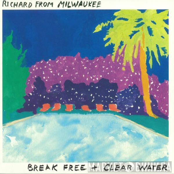 Richard From Milwaukee - Break Free