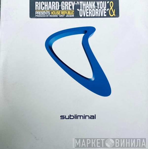 Richard Grey, House Republic - Thank You / Overdrive