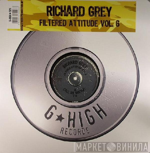 Richard Grey - Filtered Attitude Vol. 6