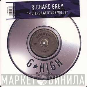 Richard Grey - Filtered Attitude Vol. 3