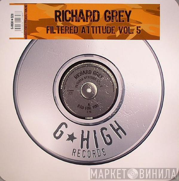 Richard Grey - Filtered Attitude Vol. 5