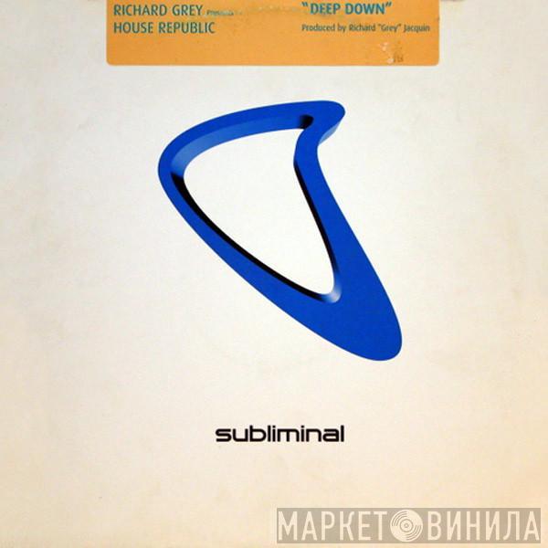 Richard Grey, House Republic - Deep Down