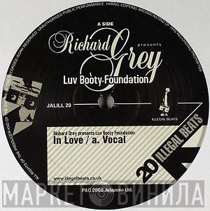 Richard Grey, Luv Booty Foundation - In Love