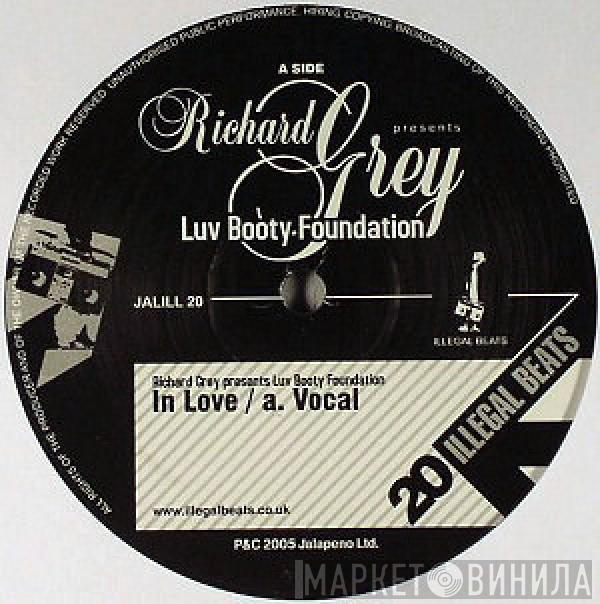 Richard Grey, Luv Booty Foundation - In Love