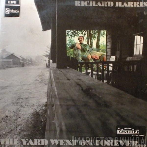 Richard Harris - The Yard Went On Forever...