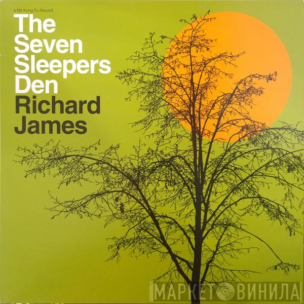 Richard James  - The Seven Sleepers Den