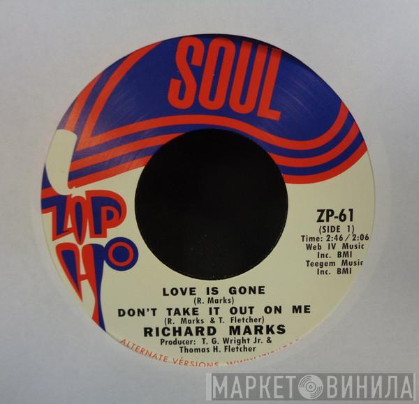  Richard Marks  - Love Is Gone / Don't Take It Out On Me / I Can't Stand