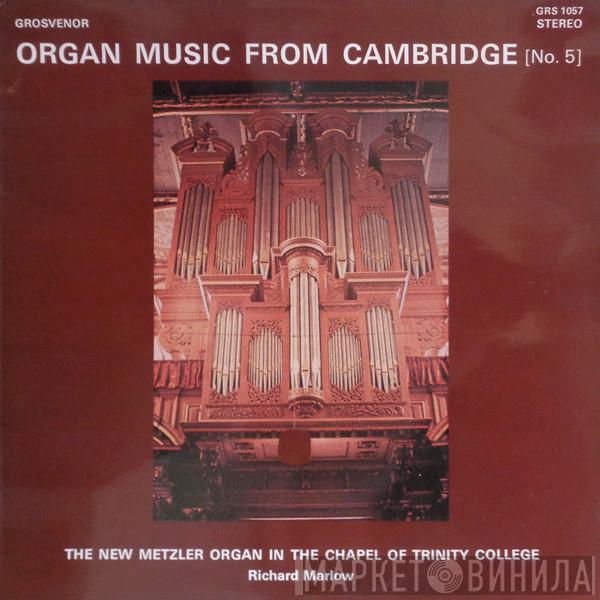 Richard Marlow - Organ Music From Cambridge