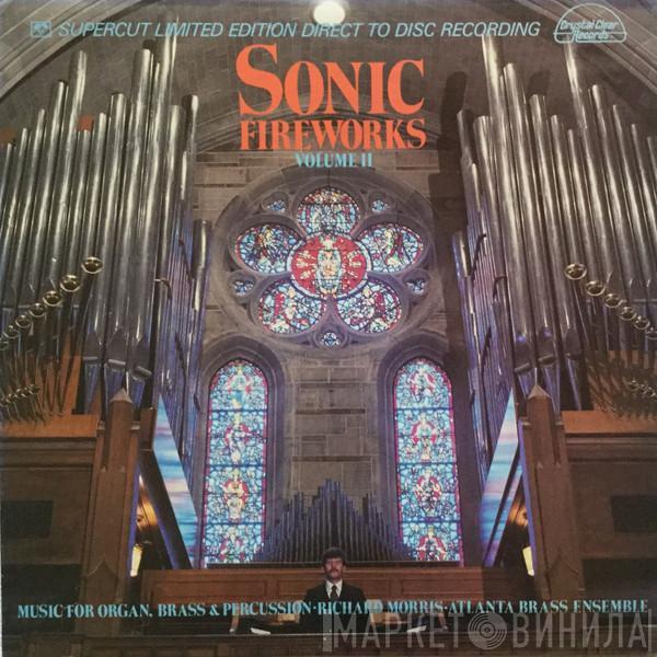 Richard Morris , Atlanta Brass Ensemble - Sonic Fireworks Volume II (Music For Organ, Brass & Percussion)