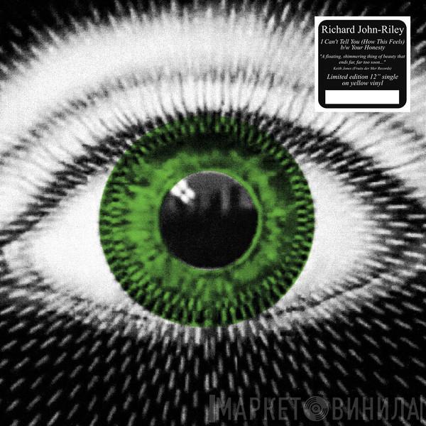 Richard Riley - I Can't Tell You (How This Feels)