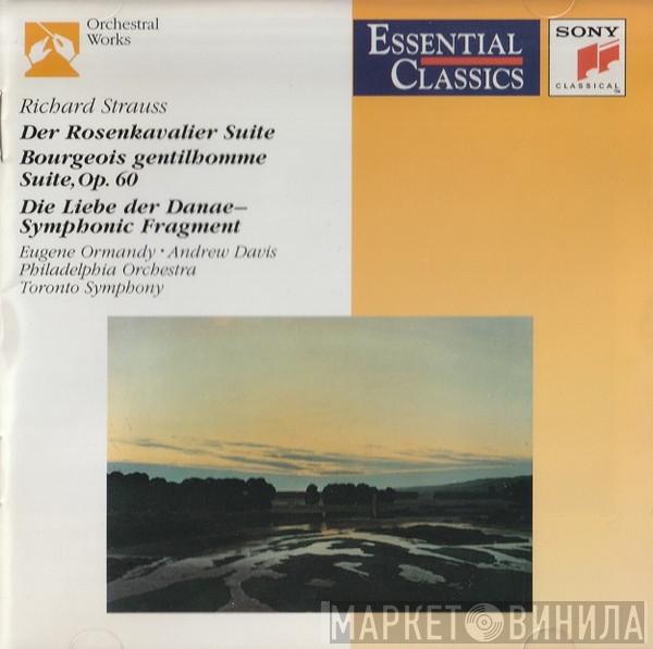 – Richard Strauss • Eugene Ormandy • Andrew Davis • The Philadelphia Orchestra  Toronto Symphony Orchestra  - Der Rosenkavalier Suite • Bourgeous Gentilhomme Suite, Op. 60 • Die Liebe Der Danae–Symphonic Fragment
