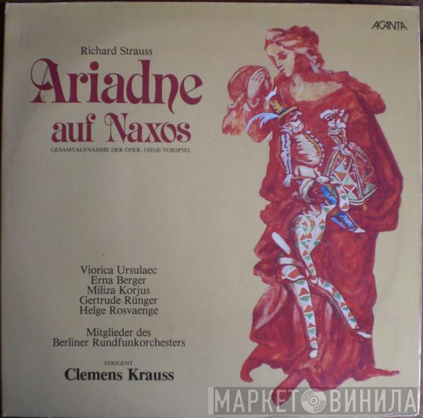 - Richard Strauss · Viorica Ursuleac · Erna Berger · Miliza Korjus · Gertrude Rünger · Helge Roswaenge · Dirigent: Berliner Rundfunkorchester  Clemens Krauss  - Ariadne Auf Naxos - Gesamtaufnahme Der Oper, Ohne Vorspiel