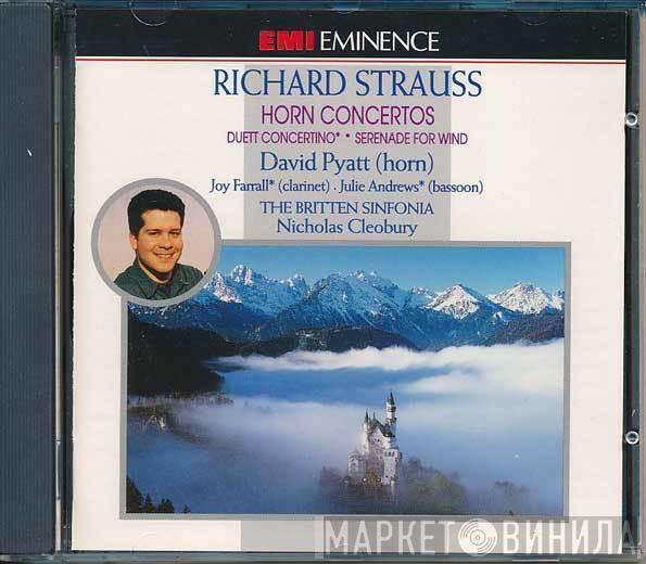 Richard Strauss, David Pyatt, Joy Farrall, Julie Andrews , Britten Sinfonia, Nicholas Cleobury - Horn Concertos / Duett Concertino • Serenade For Wind