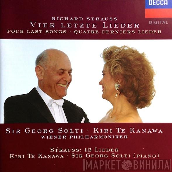 Richard Strauss, Kiri Te Kanawa, Wiener Philharmoniker, Georg Solti - Four Last Songs / Thirteen Songs With Piano Accompaniment