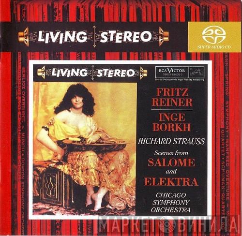 - Richard Strauss , Fritz Reiner , Inge Borkh  The Chicago Symphony Orchestra  - Scenes From Salome And Elektra