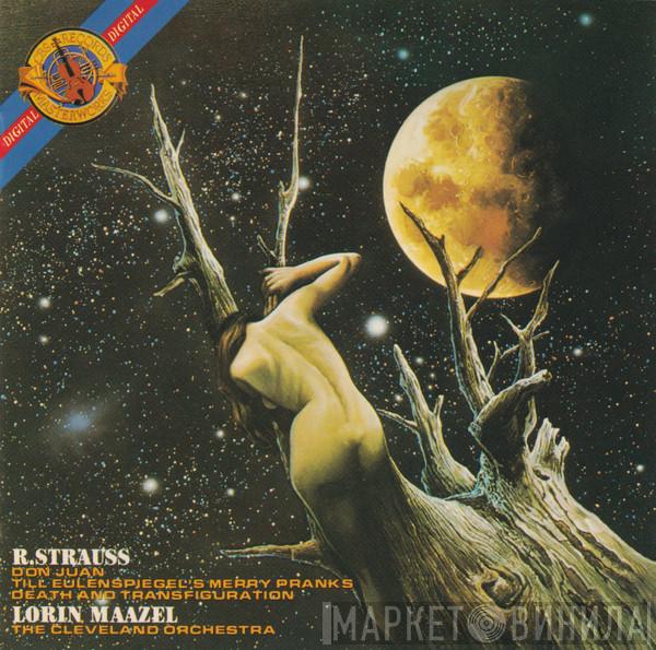 , Richard Strauss , Lorin Maazel  The Cleveland Orchestra  - Don Juan • Till Eulenspiegel • Death And Transfiguration