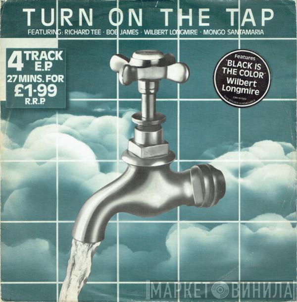 Richard Tee, Wilbert Longmire, Bob James, Mongo Santamaria - Turn On The Tap