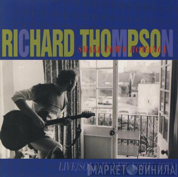  Richard Thompson  - Small Town Romance (Live/Solo In New York, 1982)