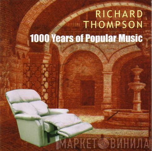  Richard Thompson  - 1000 Years Of Popular Music