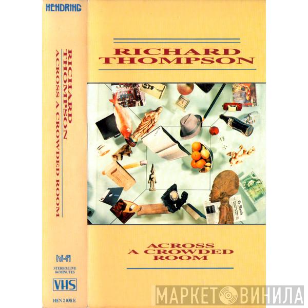 Richard Thompson  - Across A Crowded Room