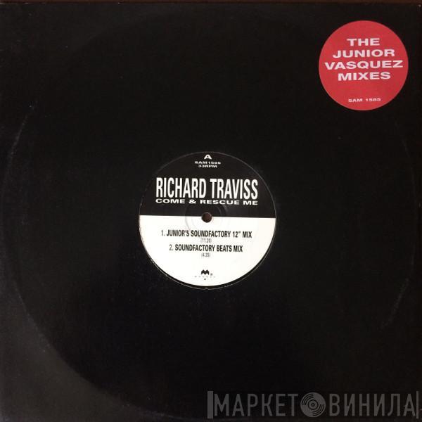 Richard Traviss - Come And Rescue Me (The Junior Vasquez Mixes)