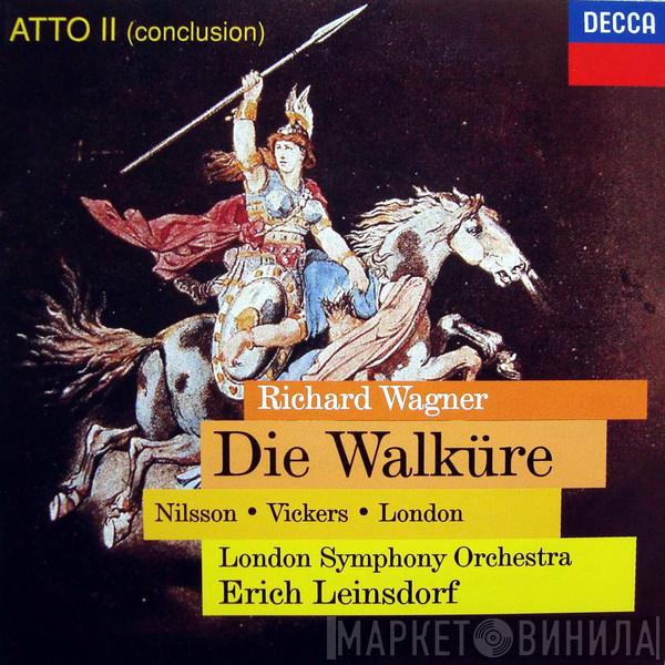 - Richard Wagner • Birgit Nilsson • Jon Vickers , George London  , The London Symphony Orchestra  Erich Leinsdorf  - Die Walküre [Atto II (Conclusion)]