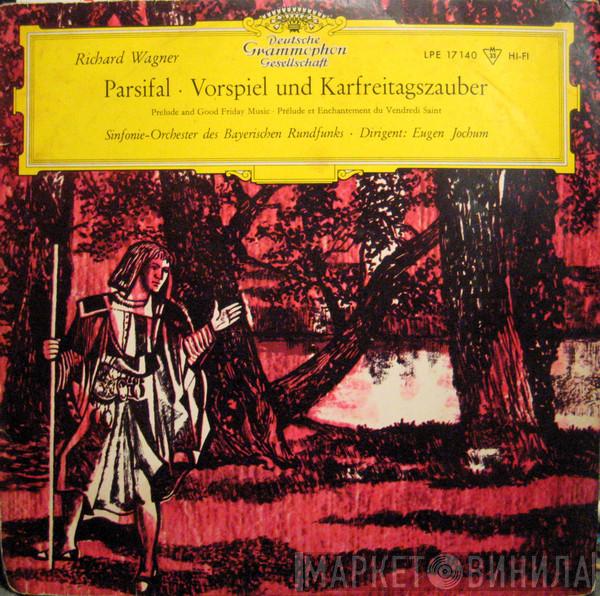 Richard Wagner, Eugen Jochum - Parsifal - Vorspiel Und Karfreitagszauber